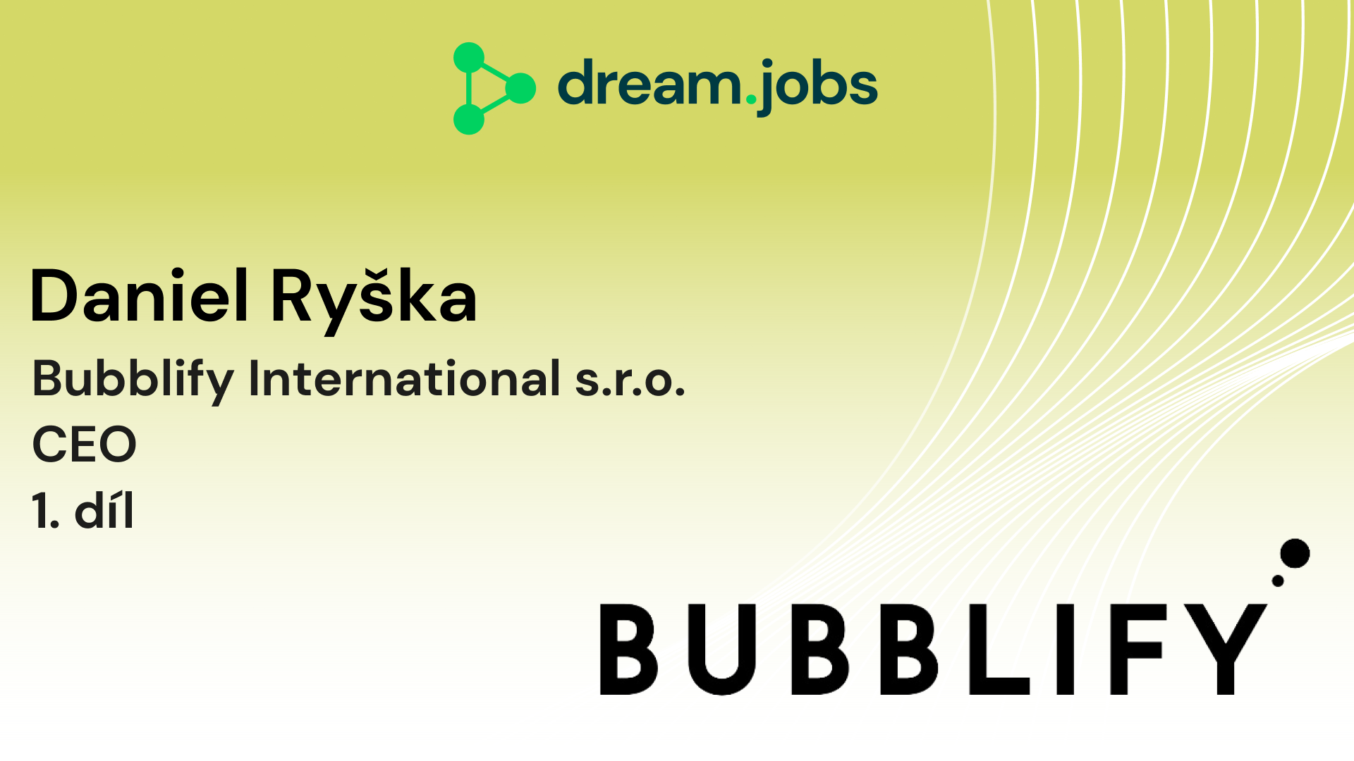 #62 - Daniel Ryška - 1. díl - CEO - Bubblify International s.r.o.